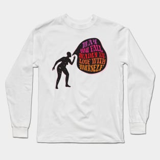 MAY YOU FALL MADLY IN LOVE WITH YOURSELF Long Sleeve T-Shirt